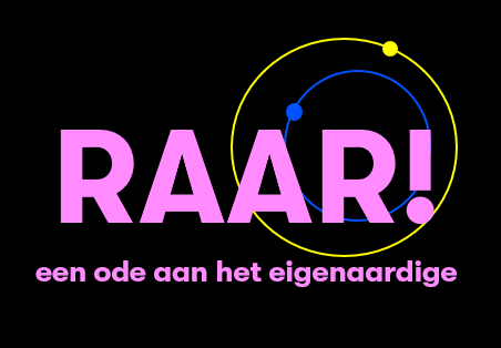 RAAR! een ode aan het eigenaardige